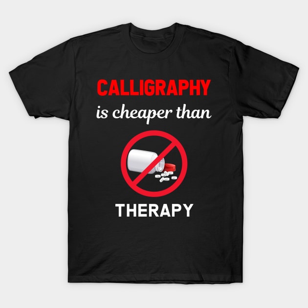 Cheaper Than Therapy Calligraphy T-Shirt by Hanh Tay